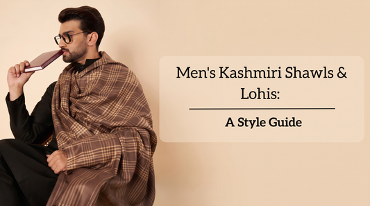 Men's Kashmiri Shawls & Lohis: A Style Guide